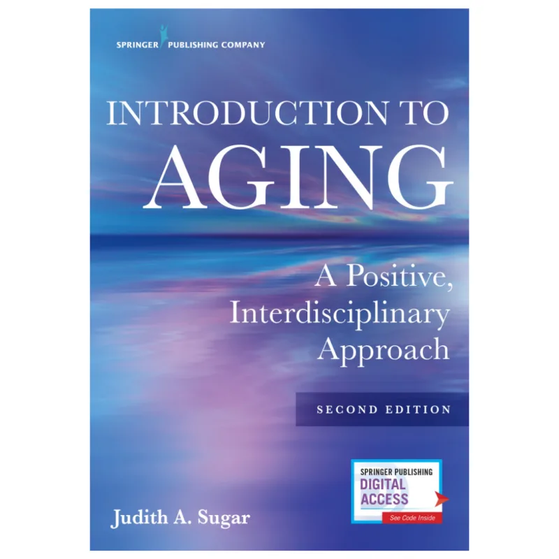 Introduction to Aging A Positive, Interdisciplinary Approach, 2nd Edition