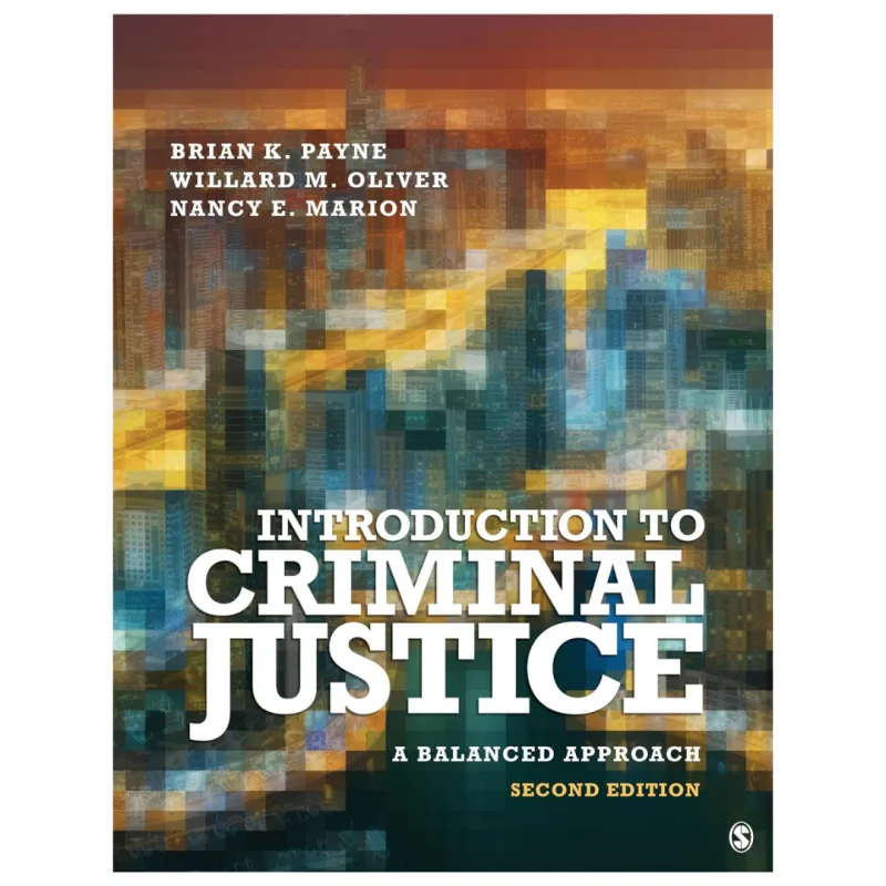 Introduction to Criminal Justice A Balanced Approach, 2nd Edition Introduction to Criminal Justice A Balanced Approach, 2nd Edition