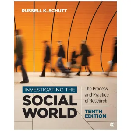 Investigating the Social World The Process and Practice of Research, 10th Edition