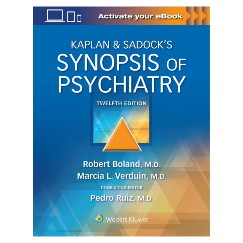 Kaplan & Sadock’s Synopsis of Psychiatry, 12th Edition Kaplan & Sadock’s Synopsis of Psychiatry, 12th Edition