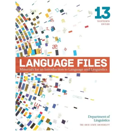 Language Files Materials for an Introduction to Language and Linguistics, 13th Edition