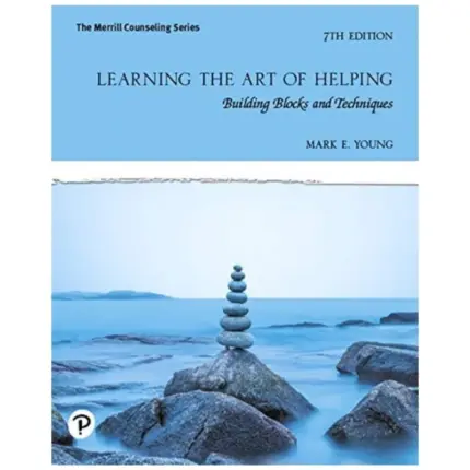 Learning the Art of Helping Building Blocks and Techniques, 7th Edition