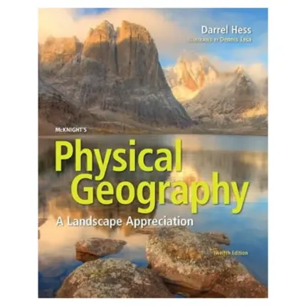 McKnight’s Physical Geography A Landscape Appreciation Darrel Hess, 12th Edition