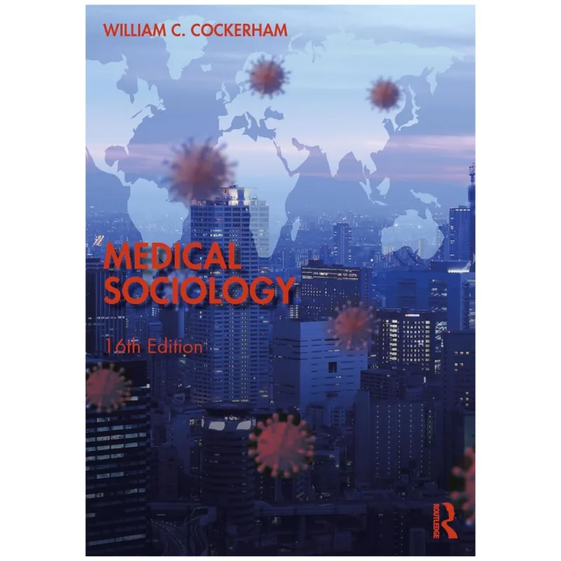Medical Sociology, 16th Edition Medical Sociology, 16th Edition