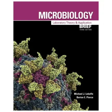 Microbiology Laboratory Theory and Application, 3rd Edition