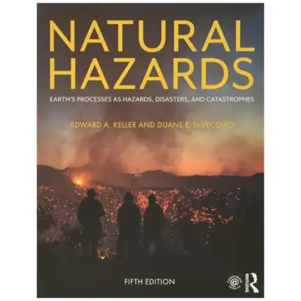 Natural Hazards Earth’s Processes As Hazards, Disasters, And Catastrophes, 5th Edition