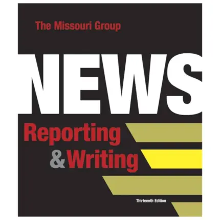 News Reporting and Writing, 13th Edition