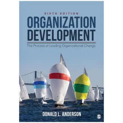 Organization Development The Process of Leading Organizational Change, 6th Edition