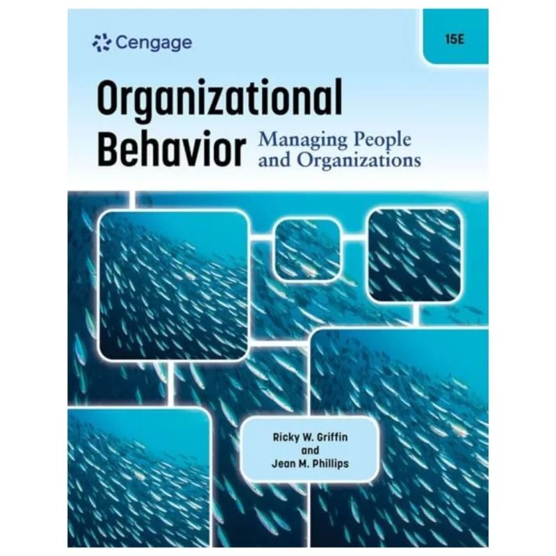 Organizational Behavior Managing People and Organizations, 15th Edition Organizational Behavior Managing People and Organizations, 15th Edition