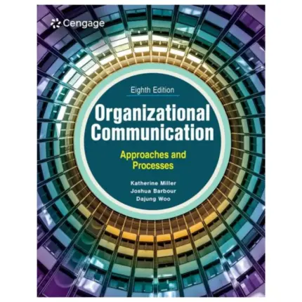 Organizational Communication Approaches and Processes, 8th Edition