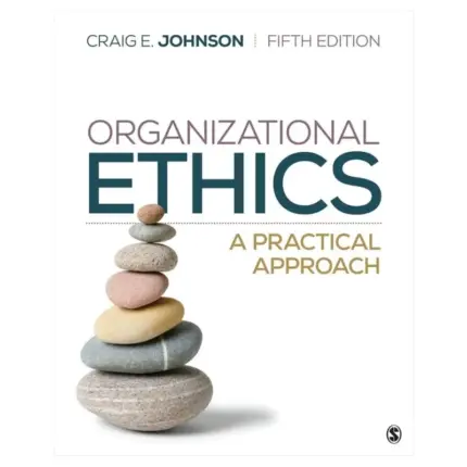 Organizational Ethics A Practical Approach, 5th Edition