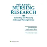 Polit & Beck’s Nursing Research Generating and Assessing Evidence for Nursing Practice, 12th Edition by Jane M. Flanagan