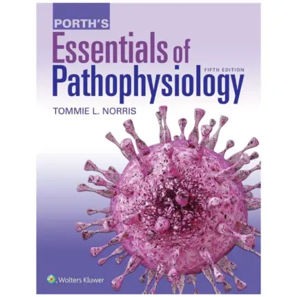 Porth’s Essentials of Pathophysiology, 5th Edition