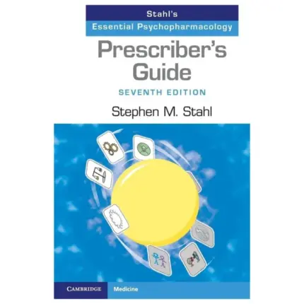 Prescriber’s Guide_ Stahl’s Essential Psychopharmacology, 7th Edition