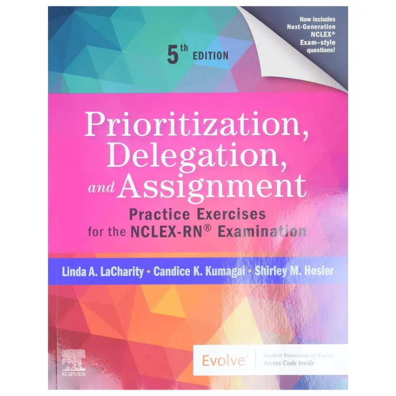 Prioritization, Delegation, and Assignment Practice Exercises for the NCLEX-RN Examination, 5th Edition