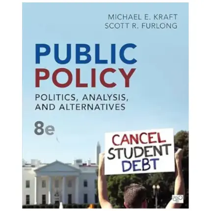 Public Policy Politics, Analysis, and Alternatives, 8th Edition