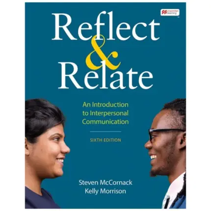 Reflect & Relate An Introduction to Interpersonal Communication, 6th Edition