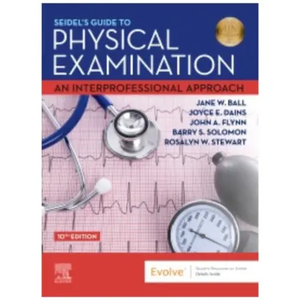 Seidel’s Guide to Physical Examination An Interprofessional Approach, 10th Edition