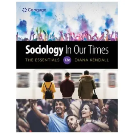 Sociology in Our Times The Essentials, 12th Edition