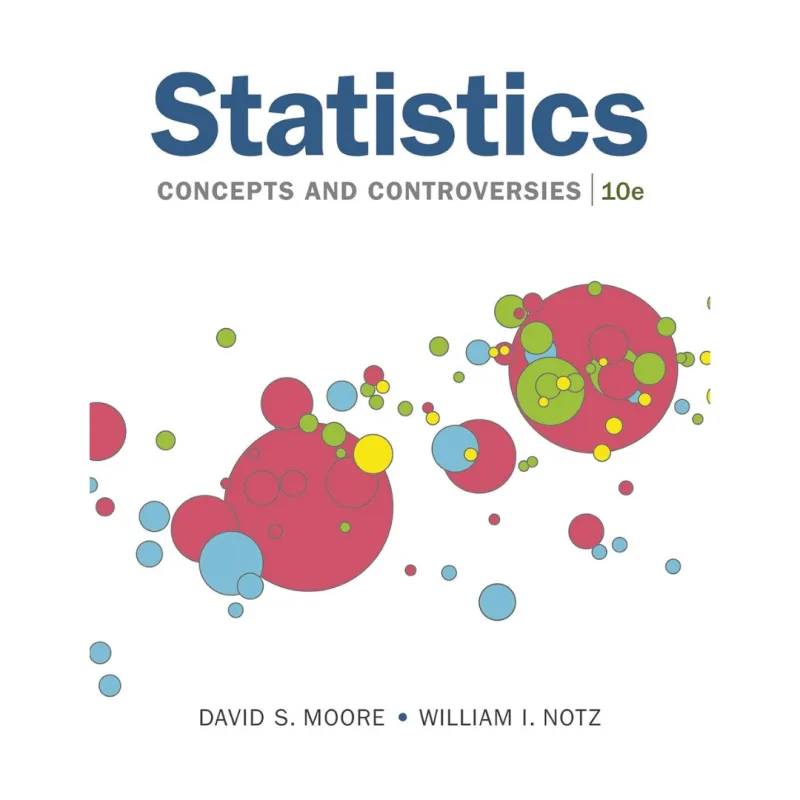 Statistics Concepts and Controversies, 10th Edition Statistics Concepts and Controversies, 10th Edition