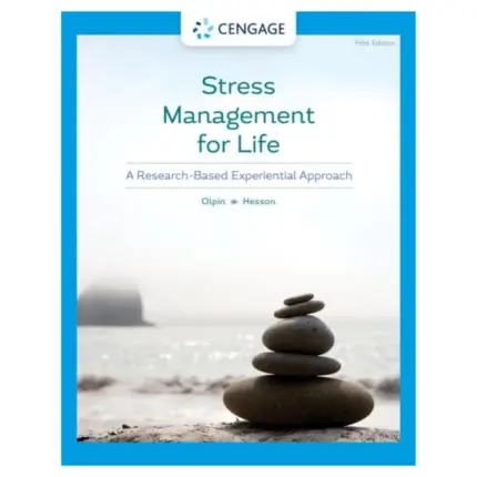 Stress Management for Life A Research-Based Experiential Approach, 5th Edition