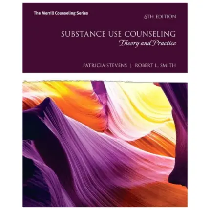 Substance Use Counseling Theory and Practice, 6th Edition