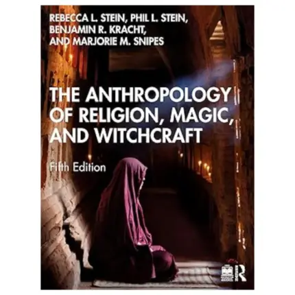 The Anthropology of Religion, Magic, and Witchcraft, 5th Edition