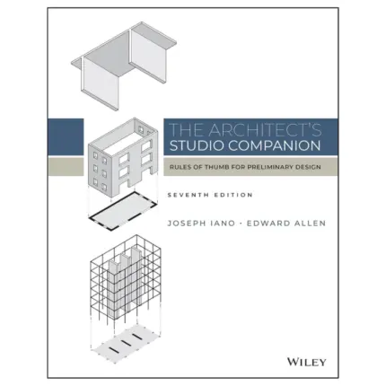 The Architect’s Studio Companion Rules of Thumb for Preliminary Design, 7th Edition