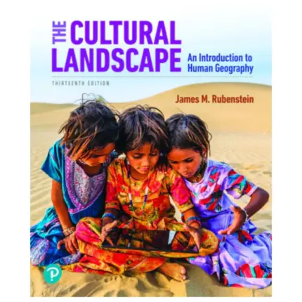 The Cultural Landscape An Introduction to Human Geography, 13th Edition
