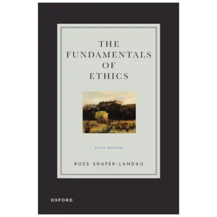 The Fundamentals of Ethics, 6th Edition