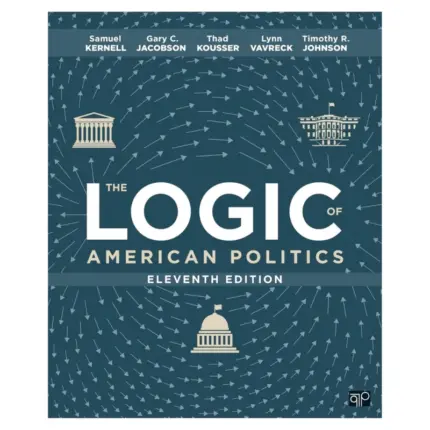 The Logic of American Politics, 11th Edition