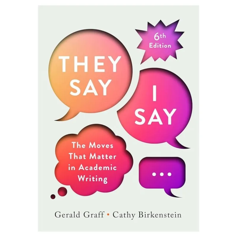 They Say / I Say, 6th Edition They Say / I Say, 6th Edition