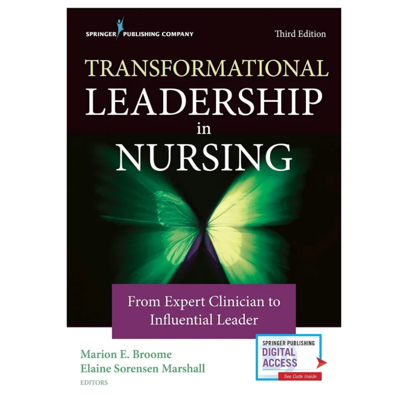 Transformational Leadership in Nursing From Expert Clinician to Influential Leader, 3rd Edition