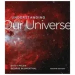 Understanding Our Universe, 4th Edition