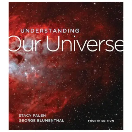 Understanding Our Universe, 4th Edition