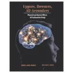 Uppers, Downers, All-Arounders Physical and Mental Effects of Psychoactive Drugs, 8th Edition