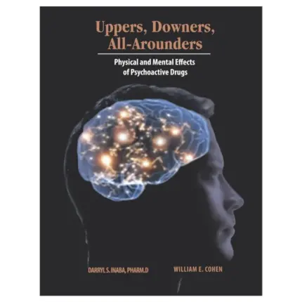 Uppers, Downers, All-Arounders Physical and Mental Effects of Psychoactive Drugs, 8th Edition
