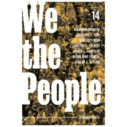 We the People An Introduction to American Politics, 14th Edition