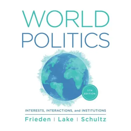 World Politics Interests, Interactions, Institutions, 5th Edition