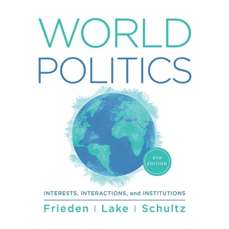 World Politics Interests, Interactions, Institutions, 5th Edition World Politics Interests, Interactions, Institutions, 5th Edition