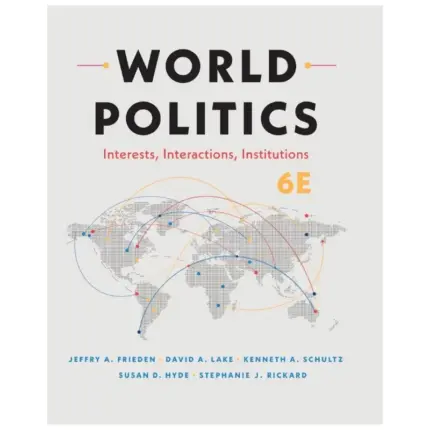 World Politics Interests, Interactions, Institutions, 6th Edition